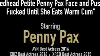 Redhead Petite Penny Pax Face And Pussy Fucked Until She Eats Warm Cum