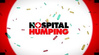 Hospital Humpings - 85725 (6-Min.)